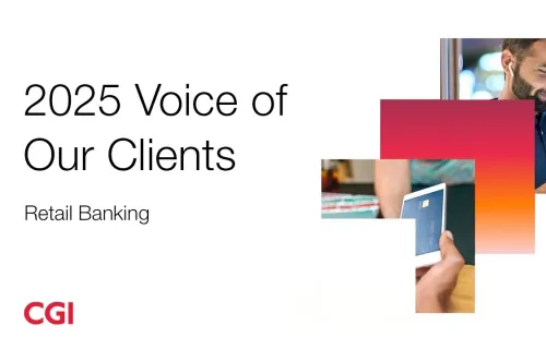 2025 CGI Voice of Our Clients insights: Retail Banking