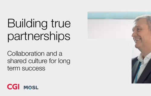 CGI and MOSL: Collaboration and a shared culture for long term success